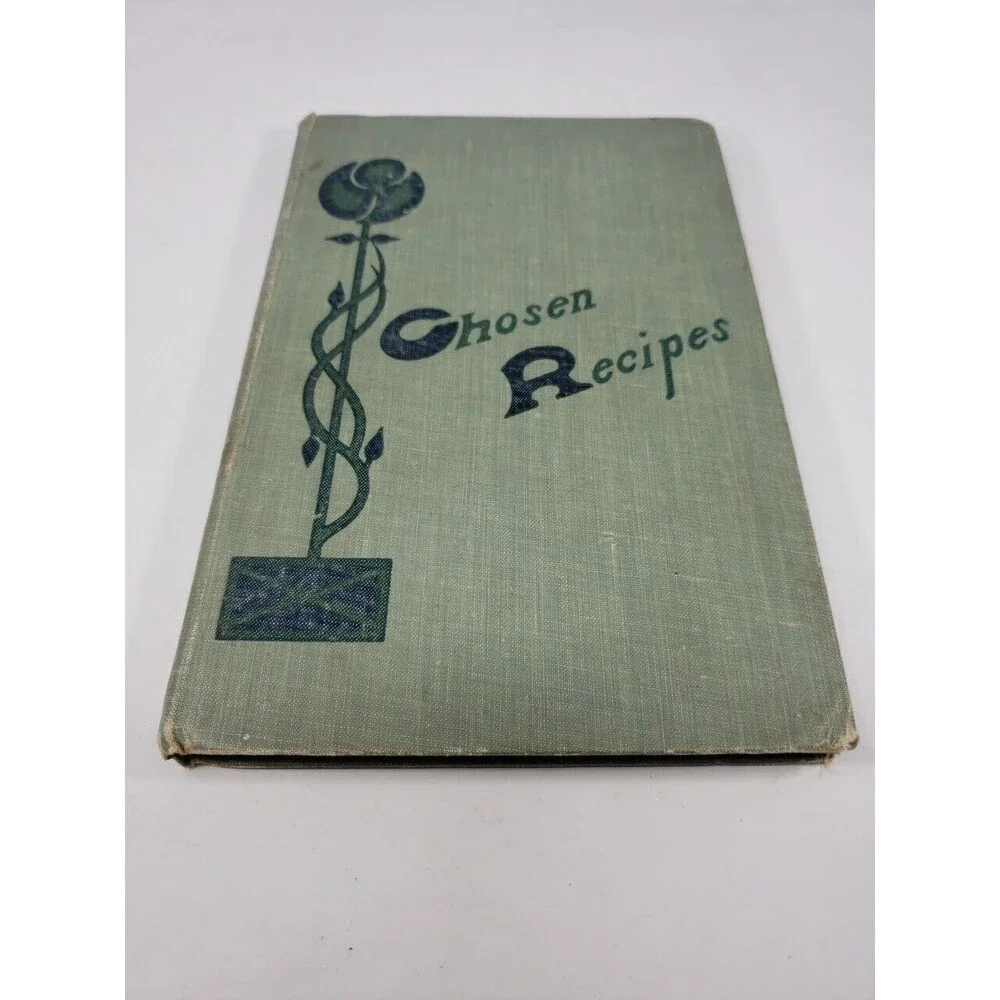 Chosen Recipes Cookbook 1905 Women of the First Unitarian Church of Chicago